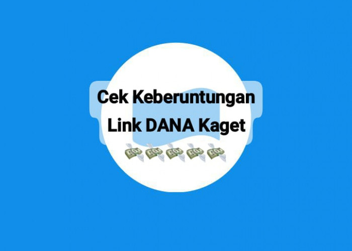 Segera Cek Keberuntungan Link DANA Kaget, Dapatkan Pencairan Saldo Gratis Hingga Rp 150 Ribu