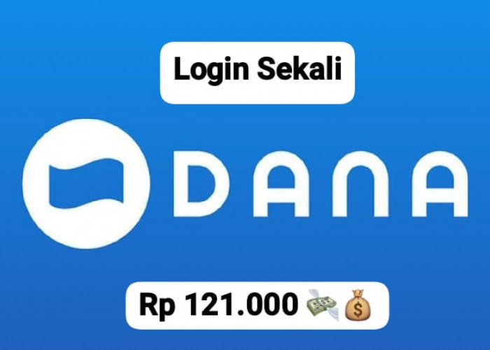 Login Sekali, Klaim Saldo DANA Gratis Rp 121 Ribu Cairkan Hari Ini Ke E- Wallet Tanpa Download Aplikasi