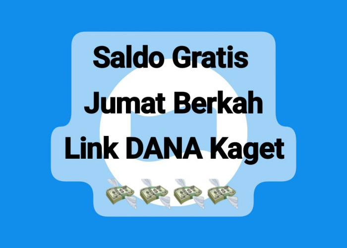 Raih Saldo Gratis DANA Kaget Rp 200.000 Jumat Berkah! Cairkan Sekali Klaim Ke Nomor Hp E-Wallet Sekarang
