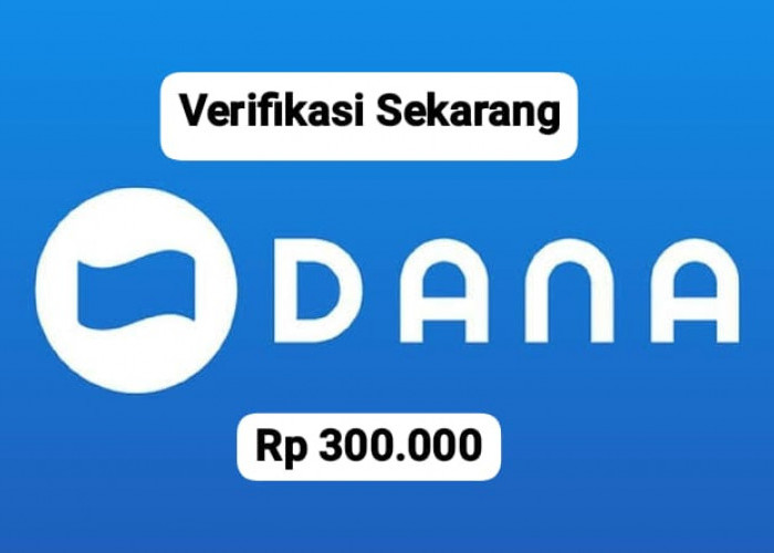 Cukup Verifikasi! Klaim Saldo DANA Gratis Rp 300 Ribu Cair Mudah Ke Dompet Digital Hari Ini