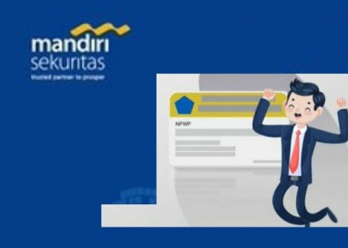 Daftar Mandiri Sekuritas Bisa Pakai NPWP Orang Lain, Begini Caranya 