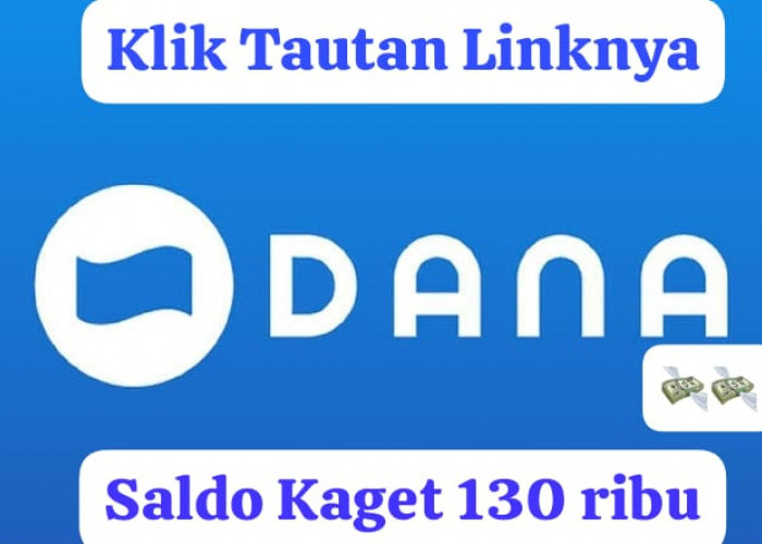 Salin Tautan Linknya! Saldo DANA Kaget Gratis Rp 130 Ribu Langsung Cair Ke Rekening, Buruan Klik