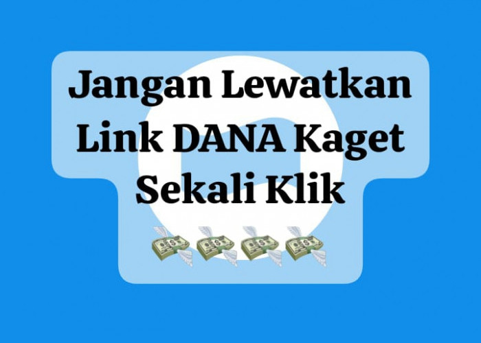 Jangan Lewatkan Cairkan Link DANA Kaget, Ambil Bonus Saldo Gratis Rp 126 Ribu Sekali Klik Sekarang