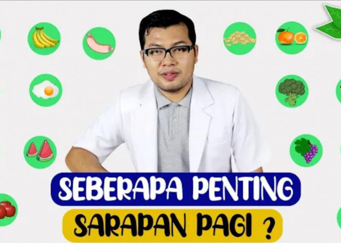 Jangan Disepelekan, Ini Pentingnya Sarapan Bagi Kesehatan Tubuh! Simak Penjelasan dr. Saddam Ismail