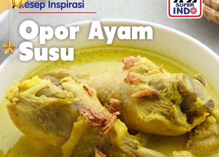Emak Emak Kudu Kejar Promo Superindo untuk bahan utama Opor Ayam Susu, Hidangan Menu Buka Puasa di Rumah