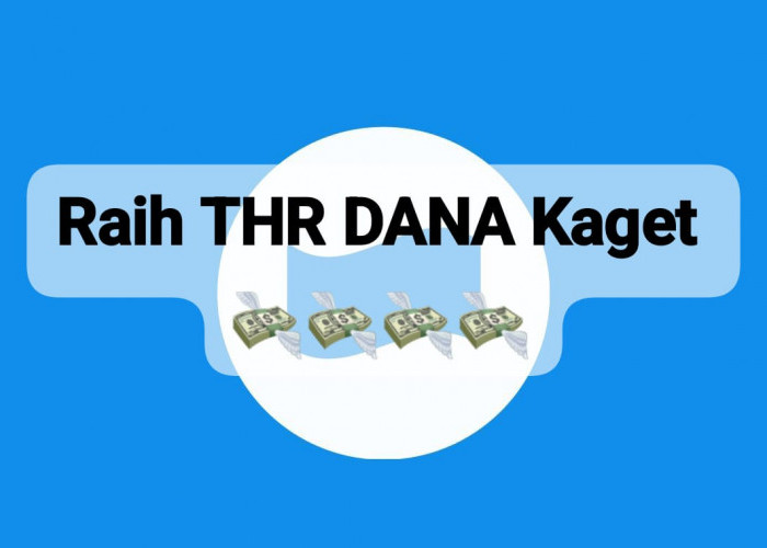 Raih THR DANA Kaget Berisi Saldo Gratis Rp 100.000, Sikat Cepat Link Amplopnya Sekarang 