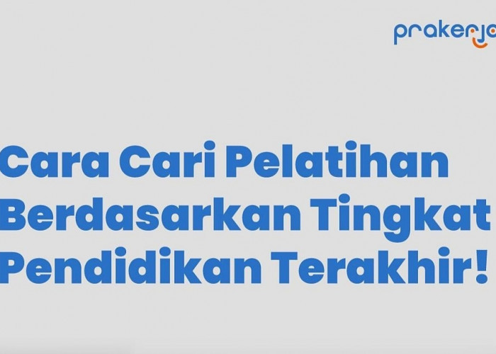 Ini Cara Membeli Pelatihan Kartu Prakerja Gelombang 50 Sesuai Tingkat Pendidikan