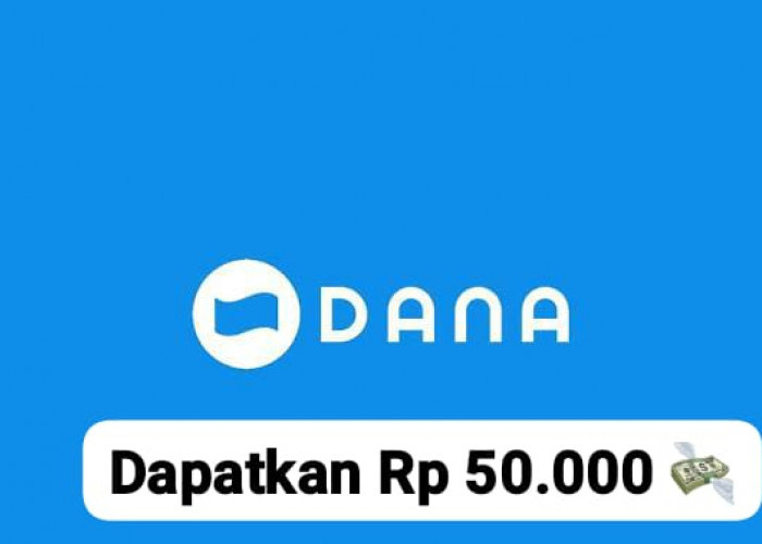 Dapatkan DANA Gratis Sampai Rp 50 Ribu, Langsung ke Dompet Digital, Ikuti Tiga Langkah Ini No Tipu-Tipu
