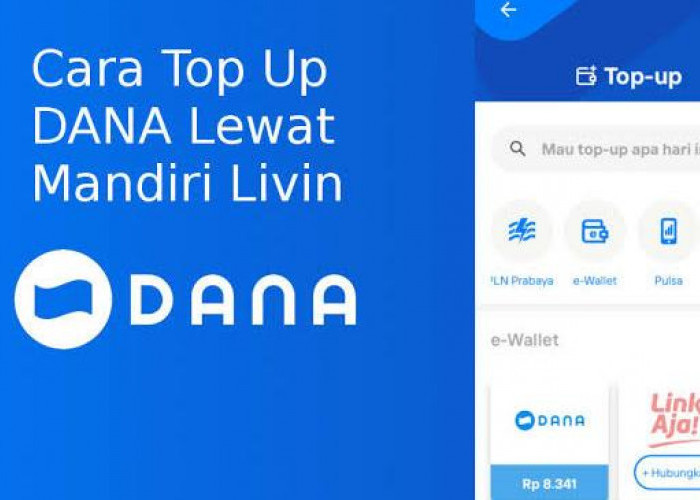 Super Praktis! Begini Cara Isi Saldo DANA Lewat Livin by Mandiri Gratis