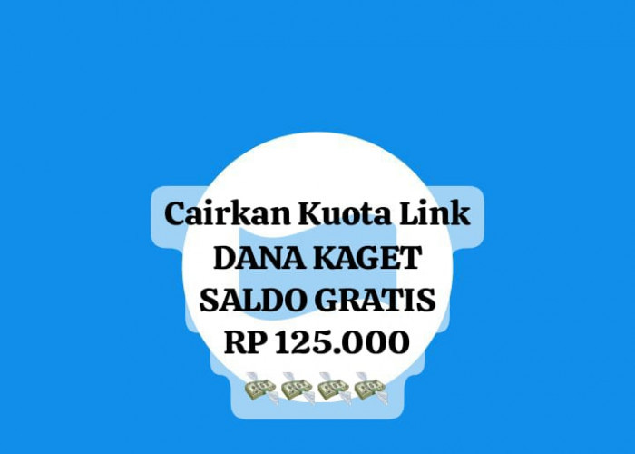 Rebut Kuota Link DANA Kaget Khusus Liburan, Cairkan Saldo Gratis Rp 125 Ribu Secara Cepat Hari Ini