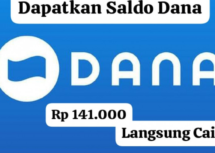 Tanpa Top Up! Dapatkan Saldo DANA Gratis Rp 141 Ribu, Langsung Cair lewat Link Kaget Hari Ini