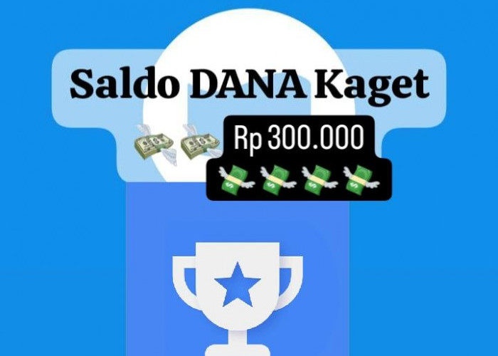 Intip Caranya Hasilkan Saldo DANA Kaget Rp 300 Ribu Secara Gratis, Cukup Isi Survei Cair Sekarang