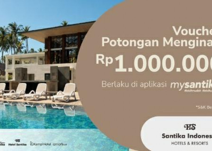 Gercep! Hotel Santika Indonesia Bagi-Bagi Voucher Senilai Rp1 Juta, Begini Syarat dan Ketentuannya