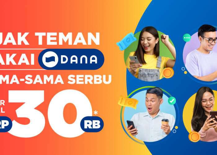 Ajak Teman Pakai DANA dan Dapatkan Voucer DANA hingga Rp 30 Ribu!