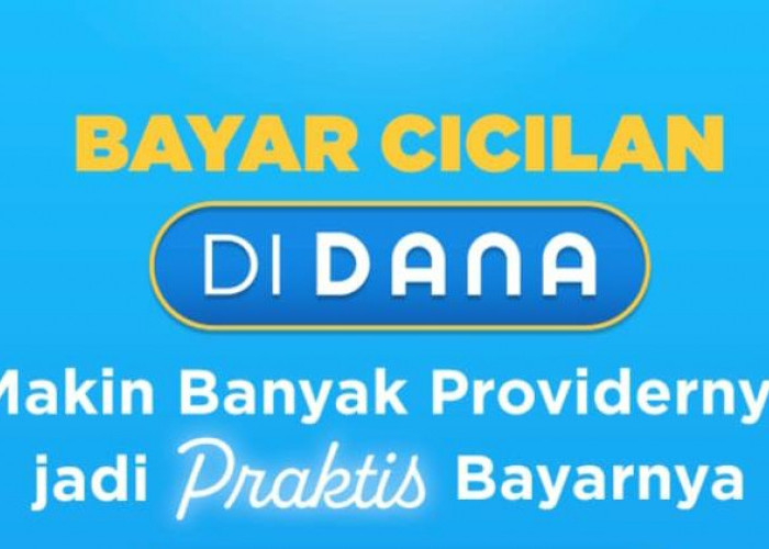 Bayar Cicilan Jadi Lebih Praktis Pakai Aplikasi Dompet Digital DANA, Cobain Yuk