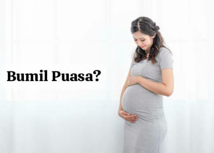 Bumil Mau Ikutan Puasa Ramadhan 2024? Perhatikan Dulu Lima Hal Penting Ini Agar Kesehatan Janin Terjaga